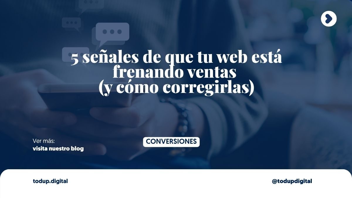 5 señales de que tu web está frenando ventas (y cómo corregirlas)