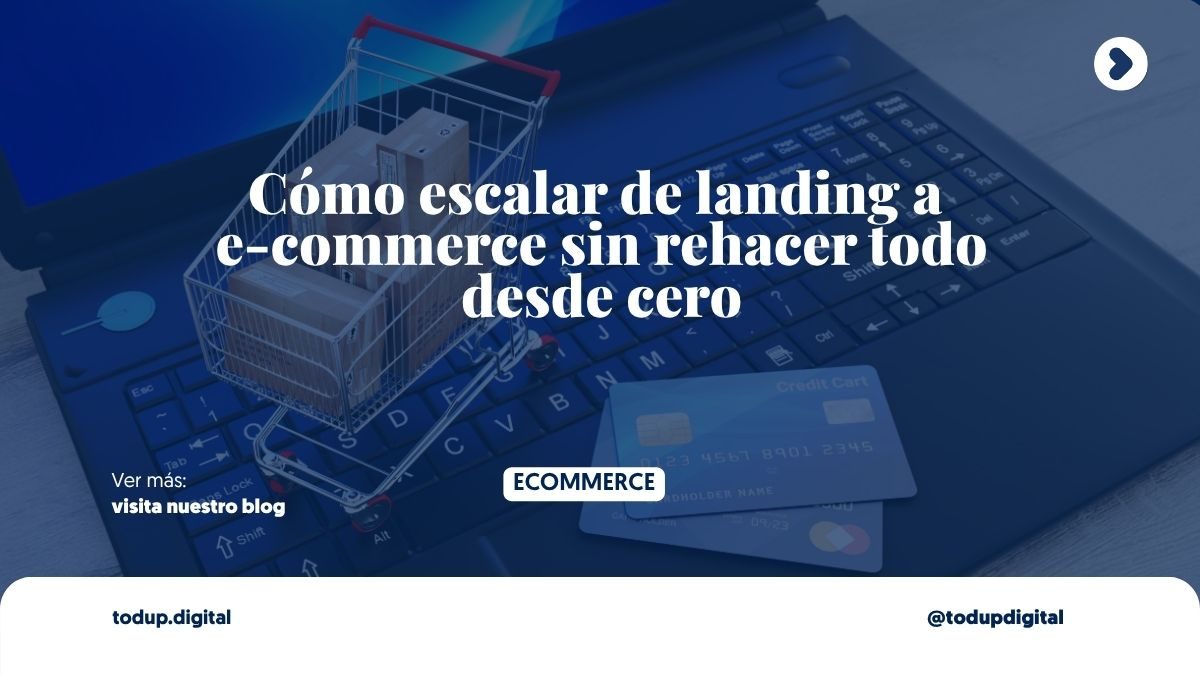 Cómo escalar de landing a e-commerce sin rehacer todo desde cero