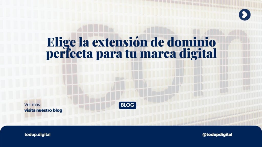Cómo elegir la mejor extensión de dominio para tu negocio digital