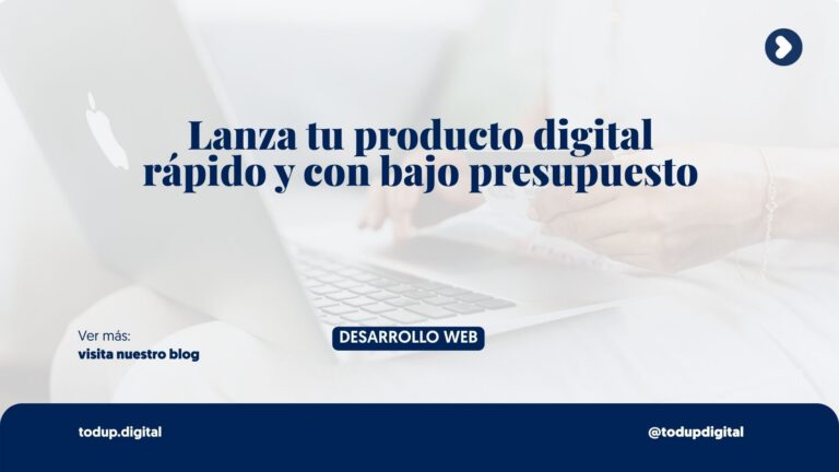 Startups y MVP: Lanzar producto digital con bajo presupuesto