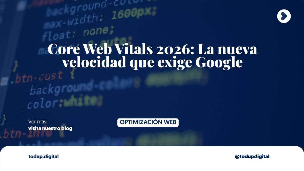 Core Web Vitals 2026: La nueva velocidad que exige Google | Optimización Web