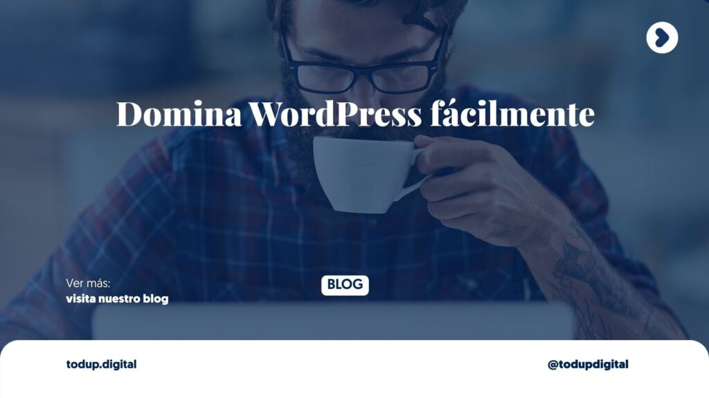 Cómo Administrar WordPress: Guía Completa para Gestionar tu Sitio Web