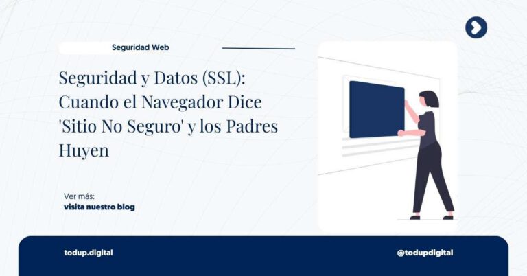 Seguridad y Datos (SSL): Cuando el Navegador Dice ”Sitio No Seguro” y los