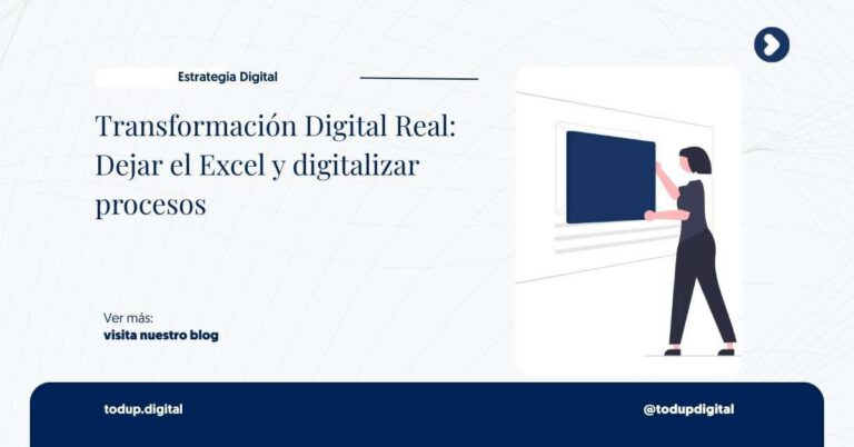 Transformación Digital Real: Dejar el Excel y Digitalizar Procesos (Estrategia)