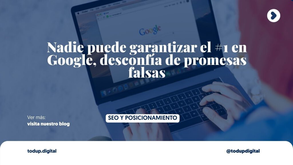 La mentira de ”Te pongo en #1 de Google garantizado”: Por qué es una estafa