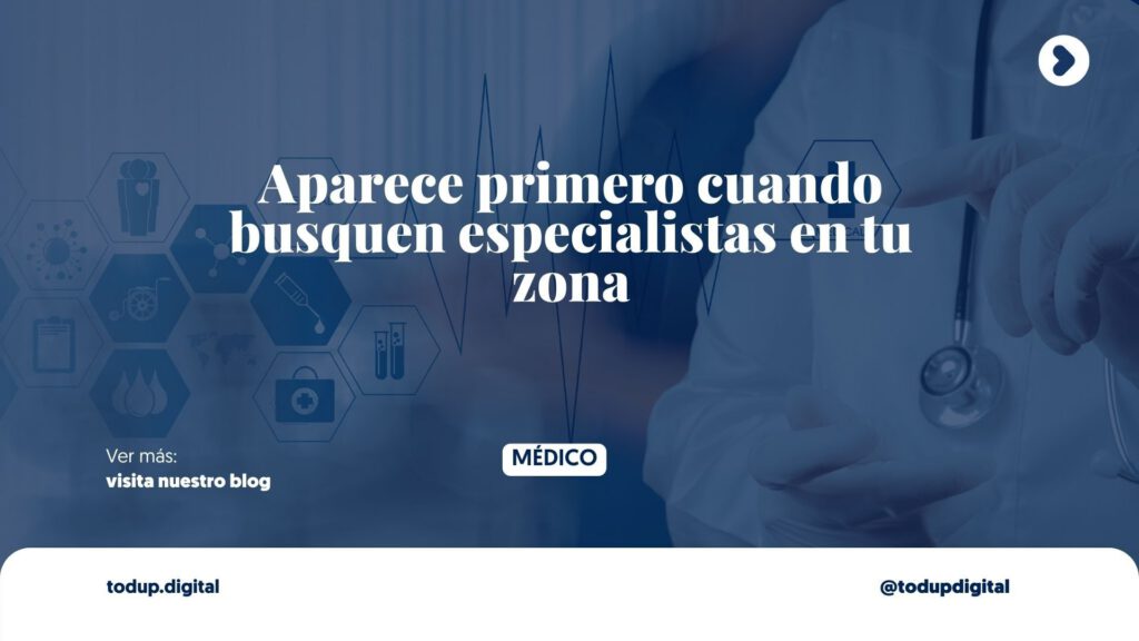 Google Maps y el Paciente Local: ”Pediatra Cerca de Mí” (Domina tu Código