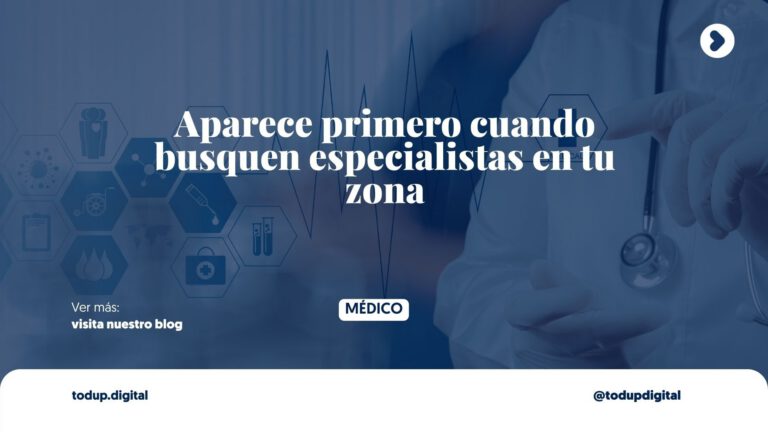 Google Maps y el Paciente Local: ”Pediatra Cerca de Mí” (Domina tu Código