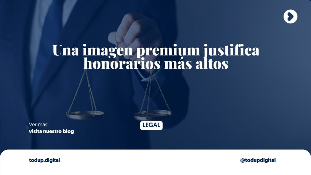 Imagen Digital y Honorarios Altos: Cómo Justificar tu Tarifa (Branding Legal)