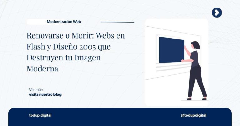 Renovarse o Morir: Webs en Flash y Diseño 2005 que Destruyen tu Imagen Moderna