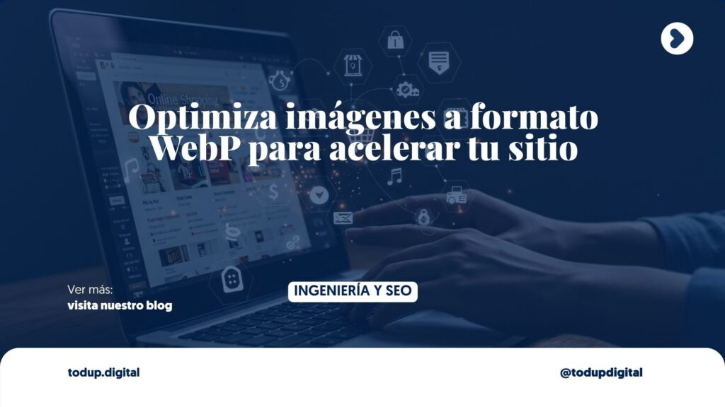 Imágenes Web: JPG vs WebP. La Optimización que Acelera tu Sitio (WPO)