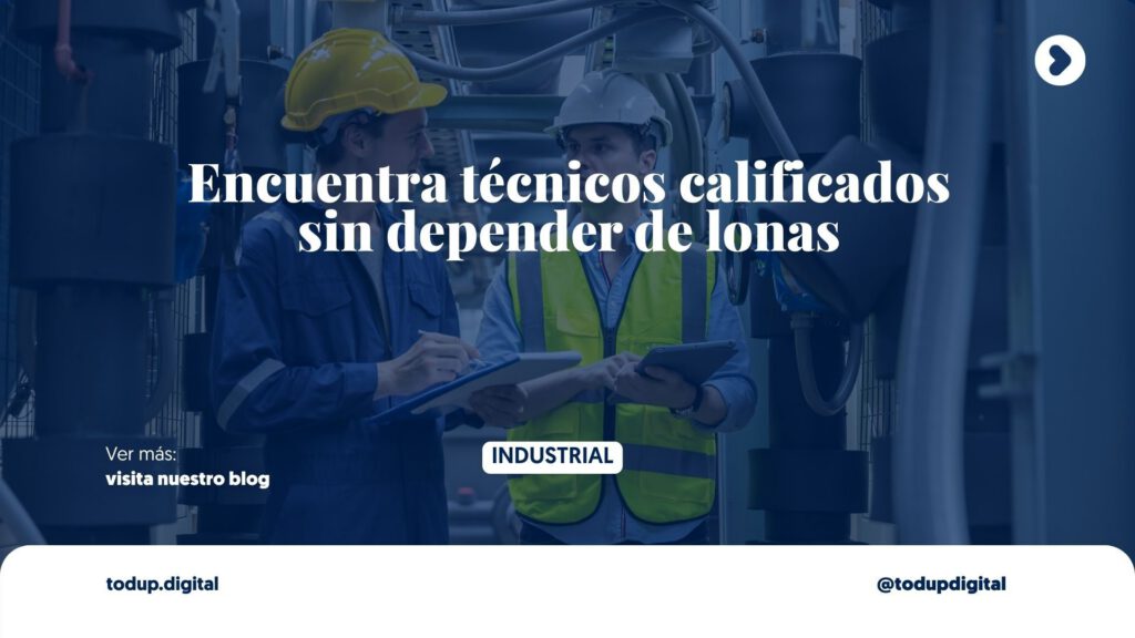 Reclutamiento Operativo vía Web: Atrae Talento Técnico (No más lonas)