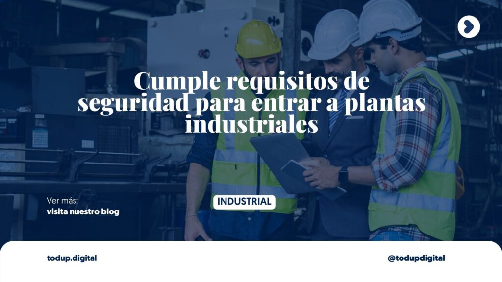 Seguridad Industrial y la Web: El Filtro de Entrada a Planta (Compliance)