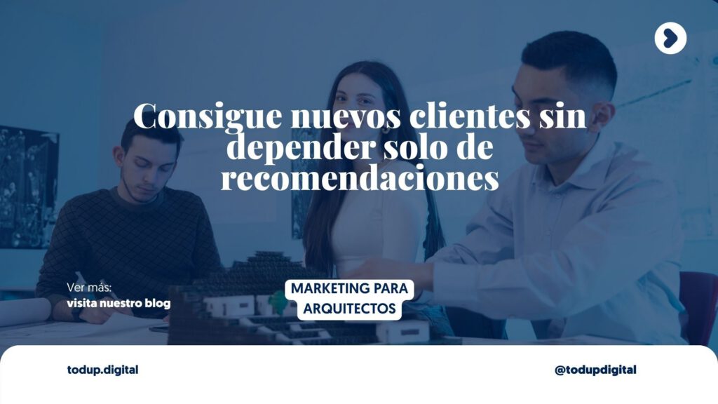SEO para ”Arquitectos en [Ciudad]”: Más allá del boca a boca (Captación)