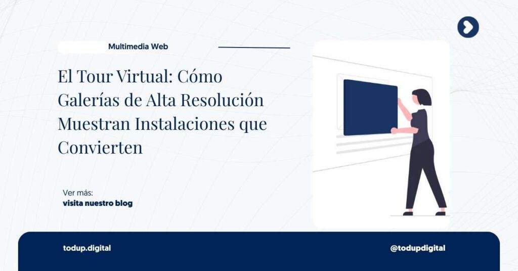 El Tour Virtual: Cómo Galerías de Alta Resolución Muestran Instalaciones que