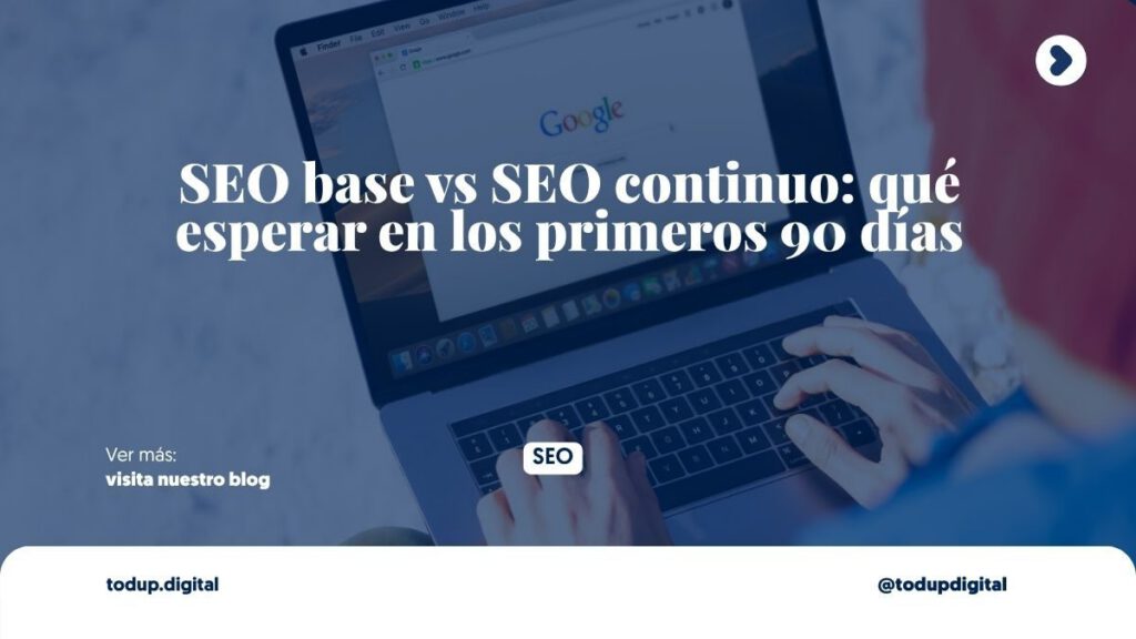 SEO base vs SEO continuo: qué esperar en los primeros 90 días