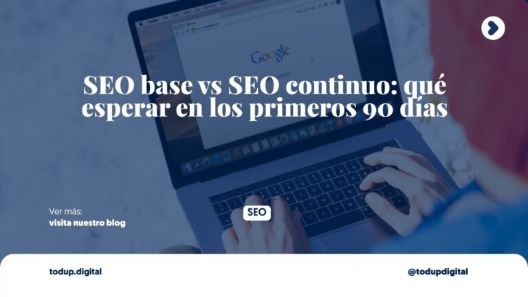 SEO base vs SEO continuo: qué esperar en los primeros 90 días