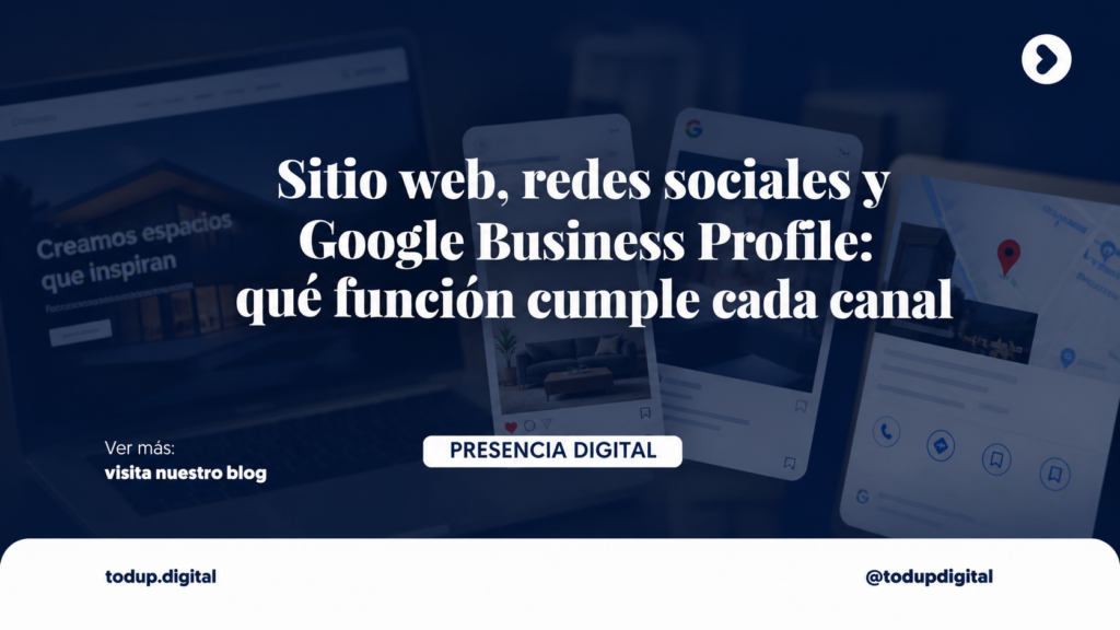 Sitio web, redes sociales y Google Business Profile: qué función cumple cada canal