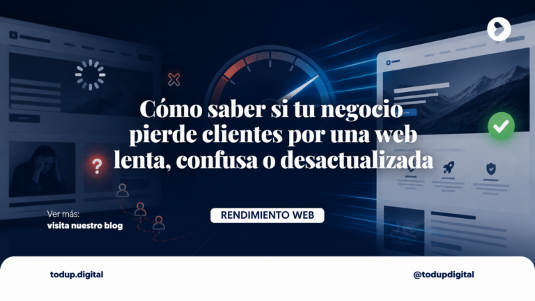 Cómo saber si tu negocio pierde clientes por una web lenta, confusa o desactualizada